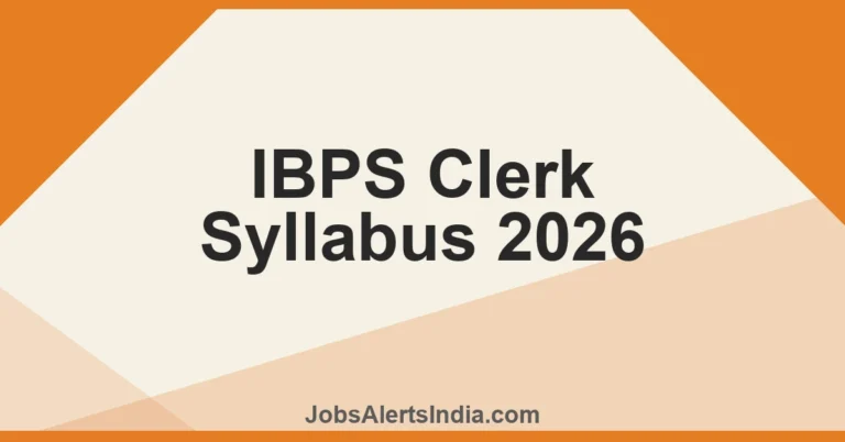 IBPS Clerk Syllabus 2026 - Complete Section-Wise Syllabus for Prelims & Mains